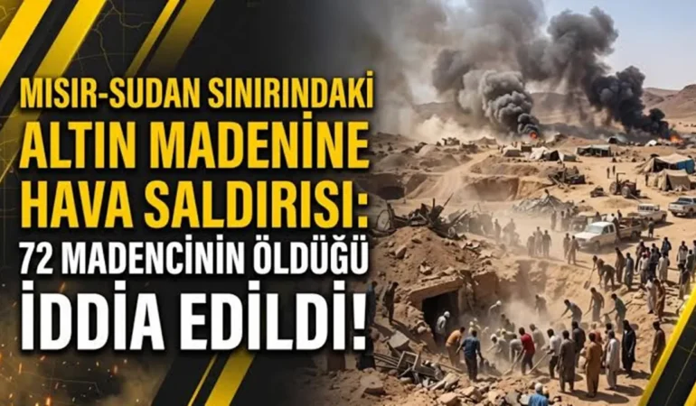 Altın madenine hava saldırısı: 72 madenci hayatını kaybetti